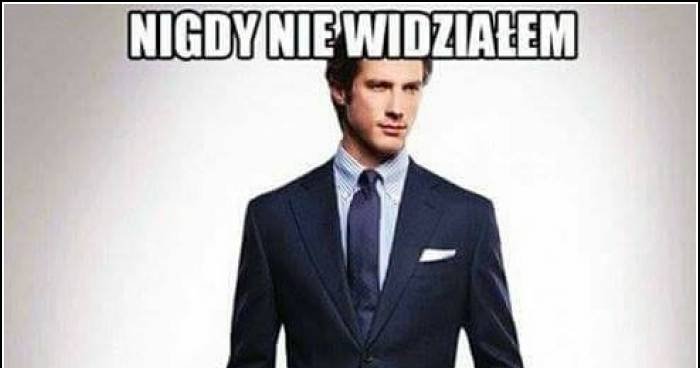 Nigdy Nie Widzialem Zeby Facet Zle Wygladal W Garniturze Memy Gify I Smieszne Obrazki Facebook Tapety Demotywatory Zdjecia