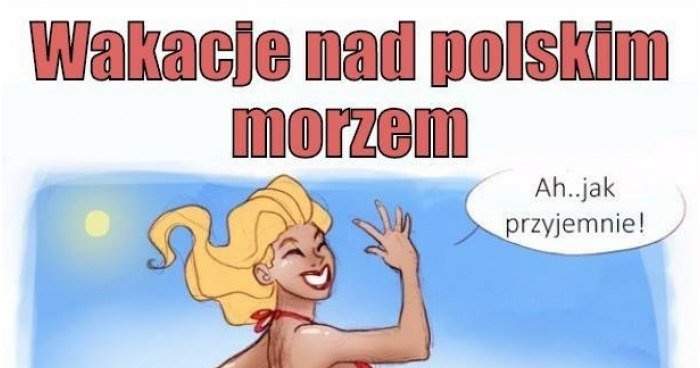 Wakacje Nad Baltykiem Pewnie Ze Plywalem W Morzu Tez Memy