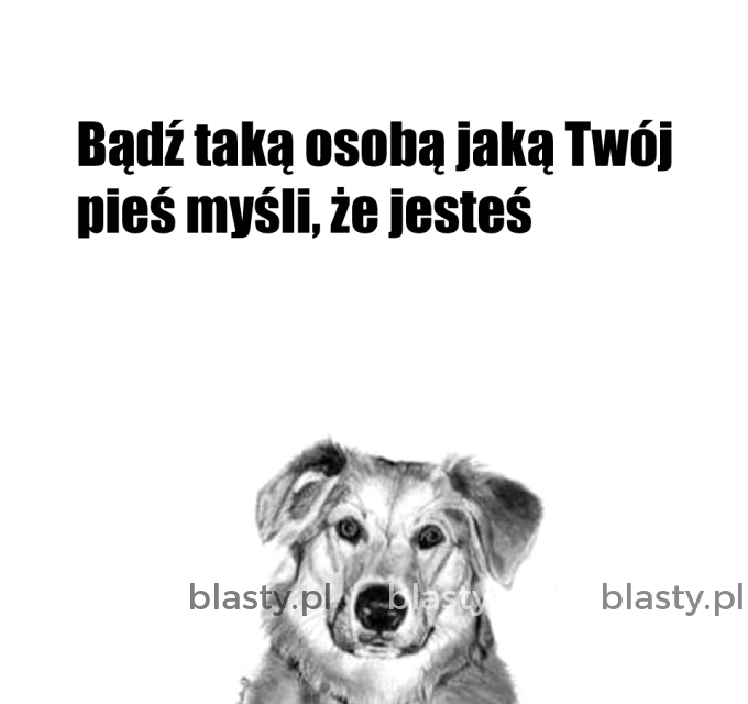 Bądź własnie taki