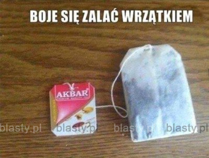 Boję się zalać wrzątkiem