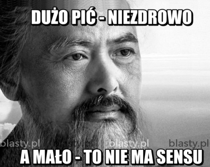 Dużo pić niezdrowo, a mało nie ma sensu