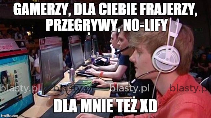 Gamerzy dla Ciebie frajerzy