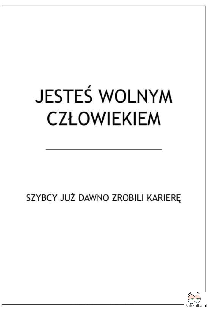 Jesteś wolnym człowiekiem