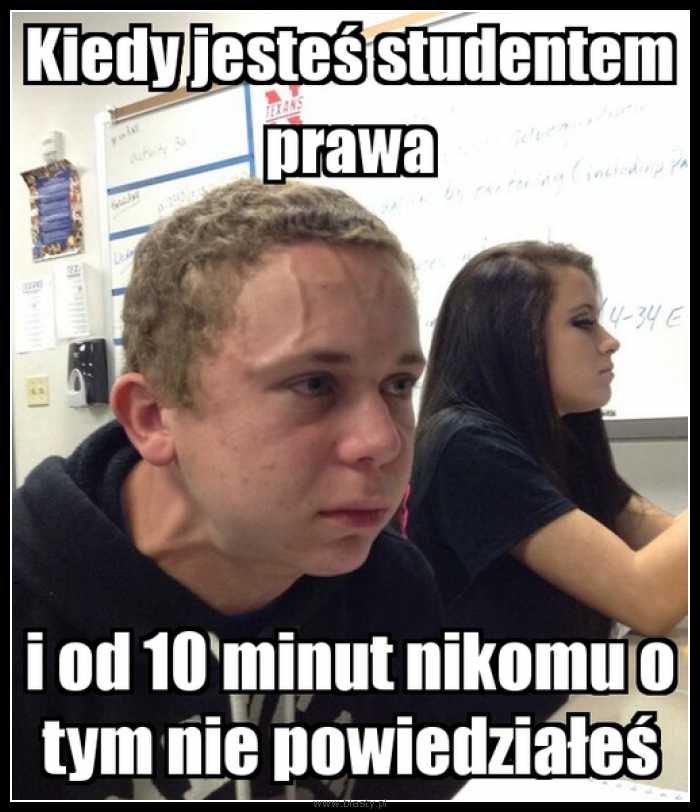 Kiedy jesteś studentem prawa i od 10 minut nikomu nie powiedziałeś