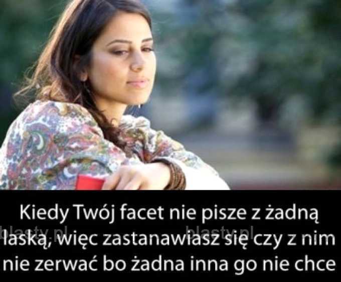 Kiedy Twój facet nie pisze z żadną laską