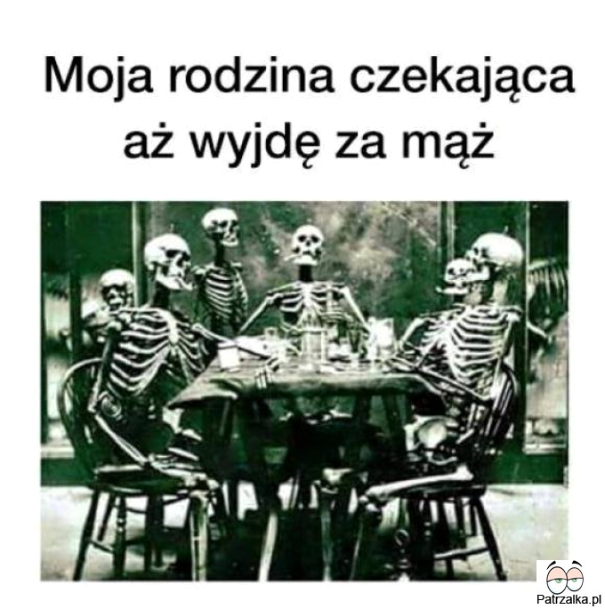 Moja rodzina czekająca aż wyjdę za mąż