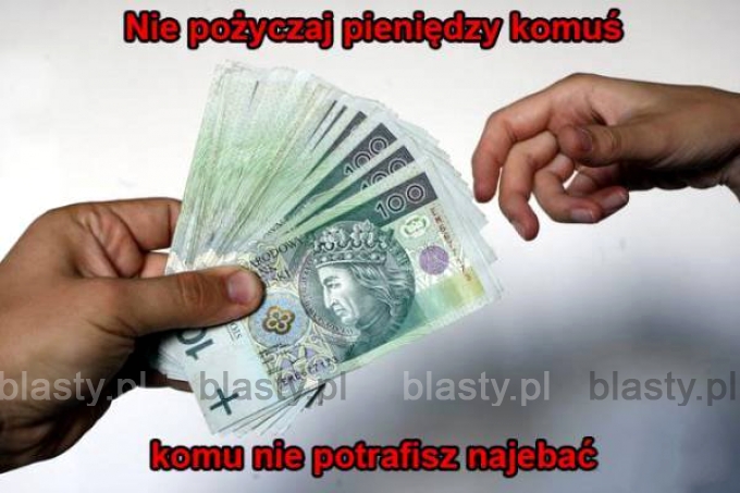 Nie pożyczaj pieniędzy