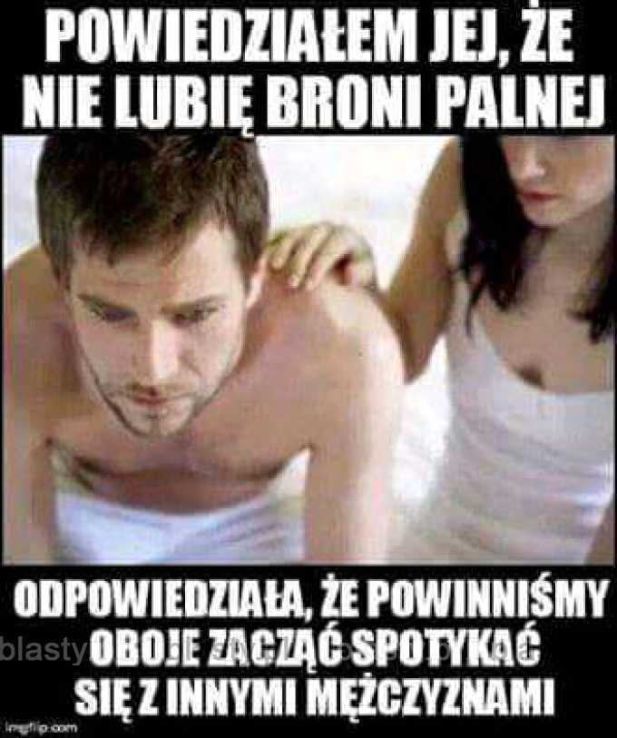 Powiedziałem jej, że nie lubię broni palnej