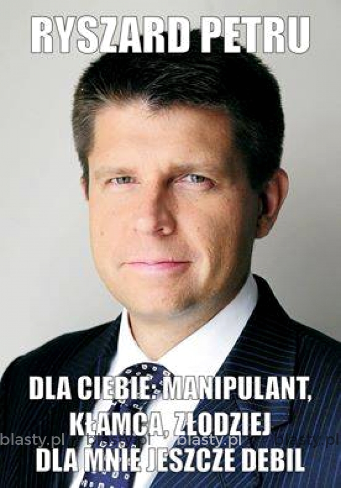 Ryszard Petru dla Ciebie manipulant, kłamca i złodziej