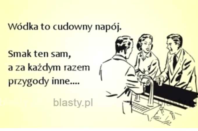 Wódka to cudowny napój.