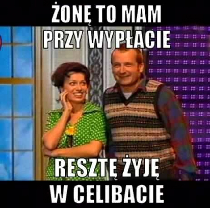 Żonę to mam przy wypłacie