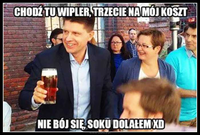 Chodź tu Wipler trzecie na mój koszt, soku dolałem