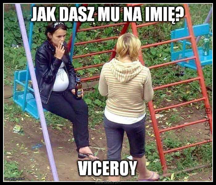 Jak dasz mu na imię - viceroy