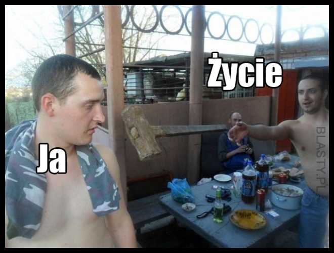 Kiedy proszę o coś w życiu.