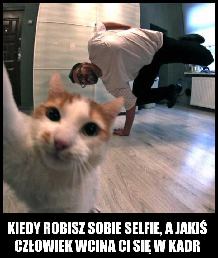 Kiedy robisz sobie selfie, a jakiś człowiek wcina Ci się w kadr