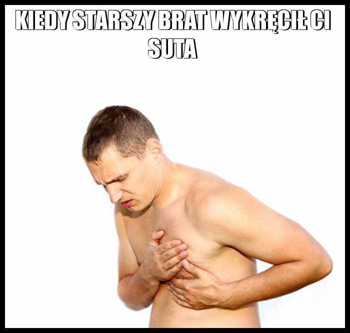 Kiedy starszy brat wykręcił Ci suta