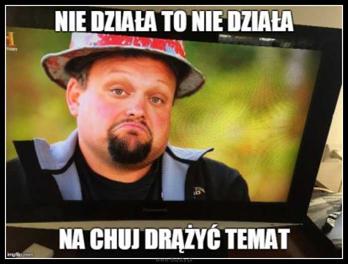 Nie działa to nie działa