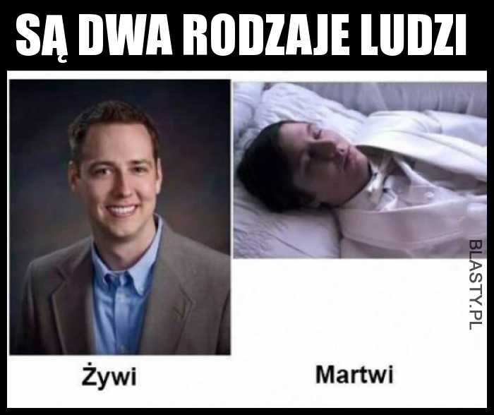 Są dwa rodzaje ludzi