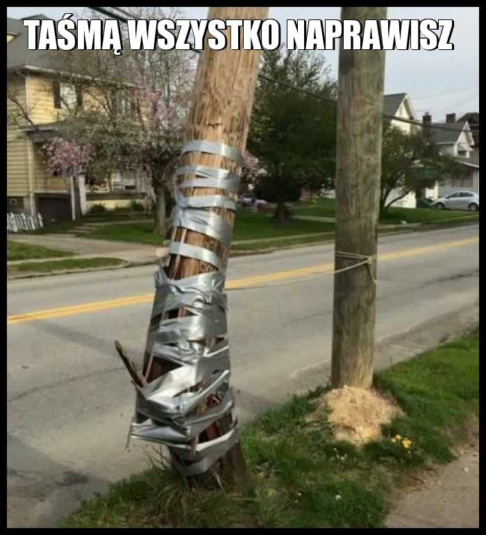 Taśmą wszystko naprawisz