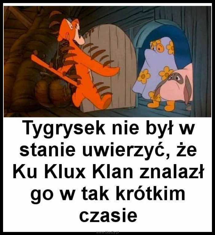 Tygrysek nie był w stanie uwierzyć, że ku klux klan znalazł go w tak krótkim czasie