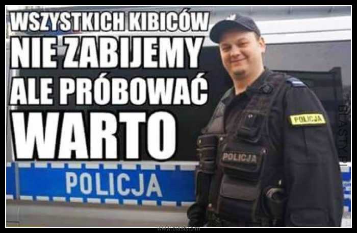 Wszystkich kibiców nie zabijemy