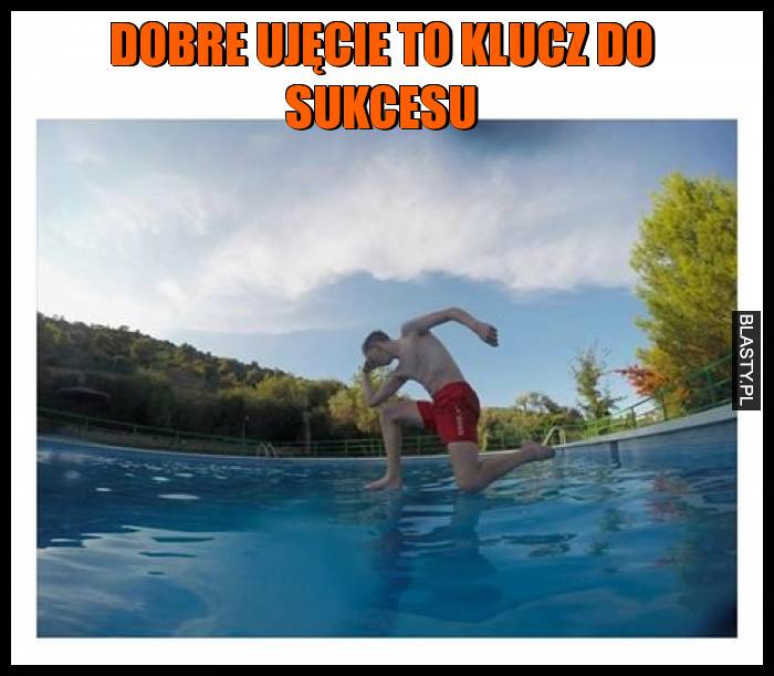 Dobre ujęcie to klucz do sukcesu