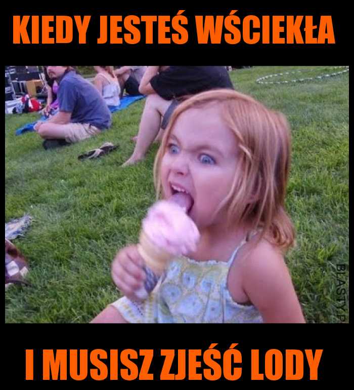 Kiedy jesteś wściekła