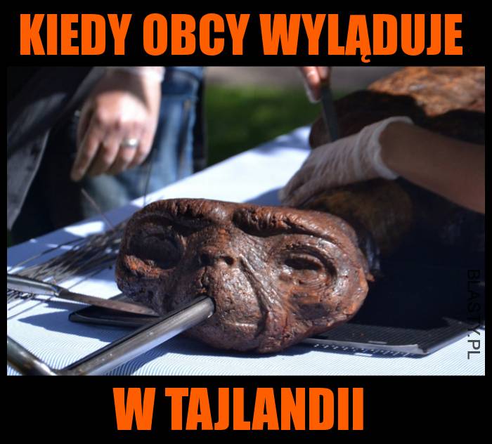 Kiedy obcy wyląduje w Tajlandii