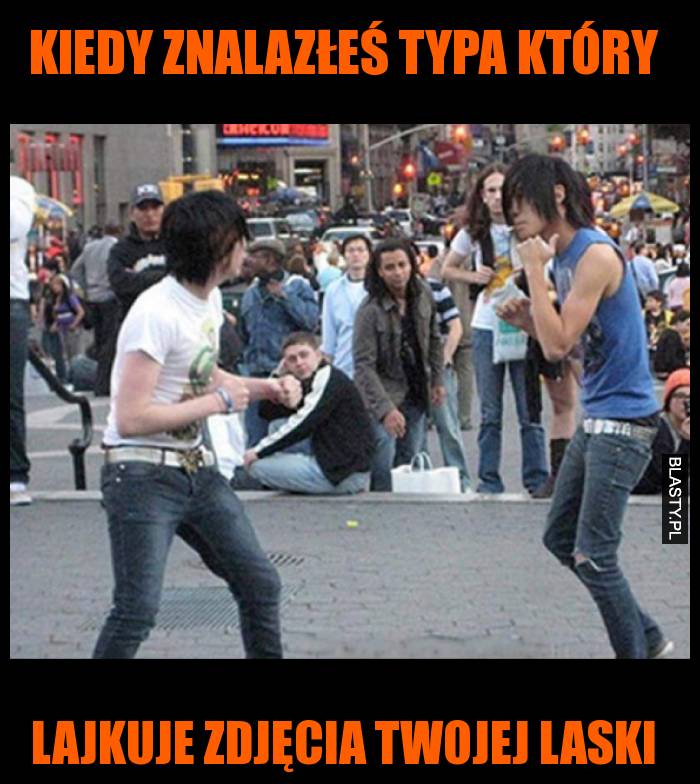 Kiedy znalazłeś typa który lajkuje zdjęcia twojej laski