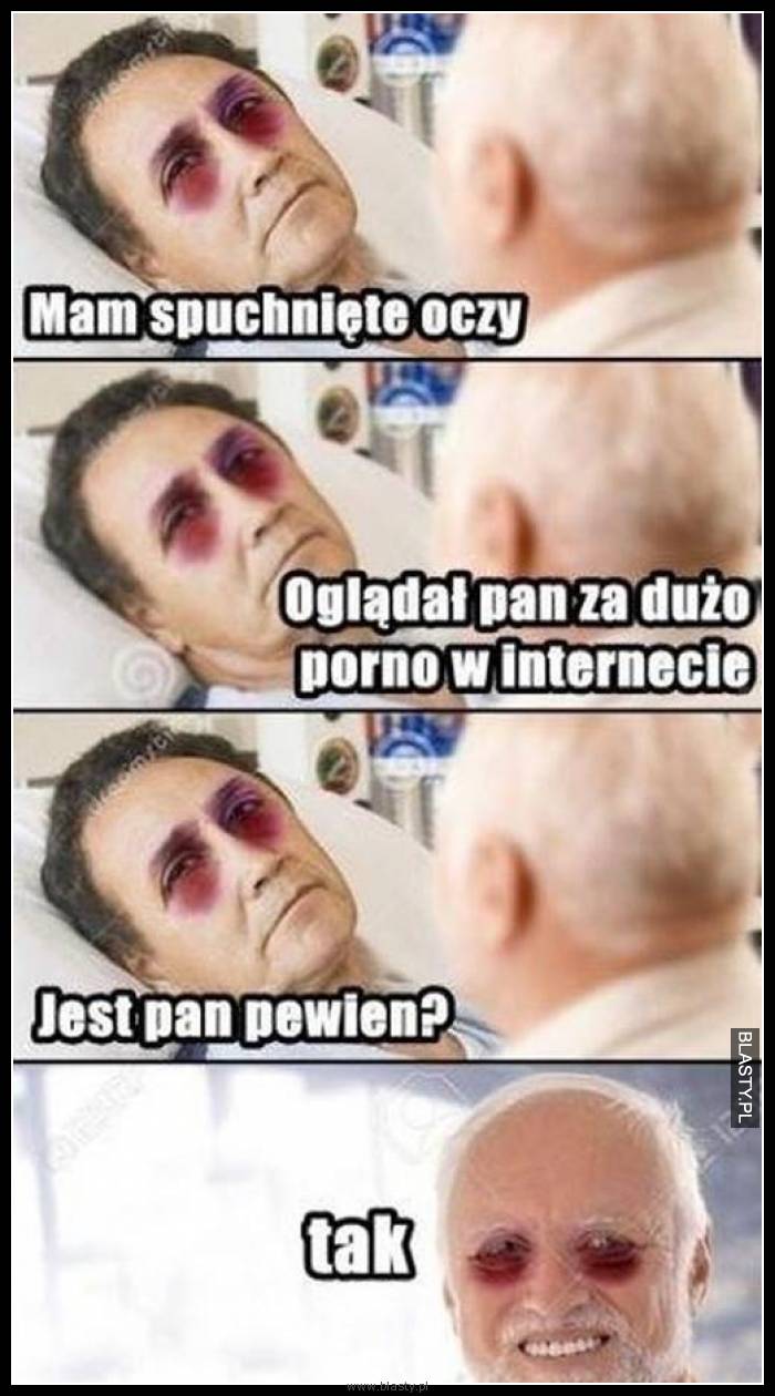 Ma Pan spuchnięte oczy ogląda Pan za dużo porno