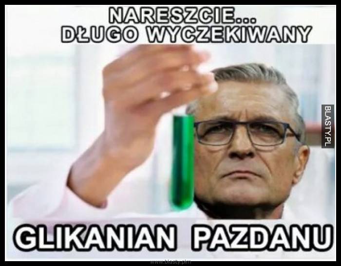 Nareszczie długo wyczekiwany glikanin pazdanu