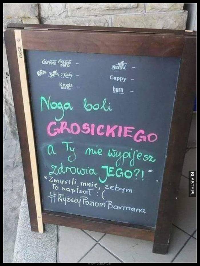 Noga boli Grosickiego a Ty nie wypijesz zdrowia jego