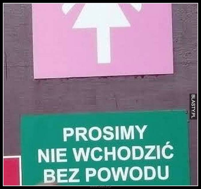 Prosimy nie wchodzić bez powodu