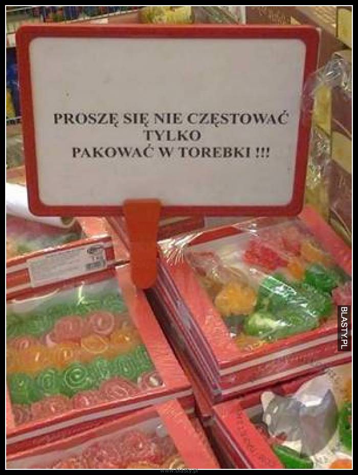 Proszę się nie częstować tylko pakować torebki