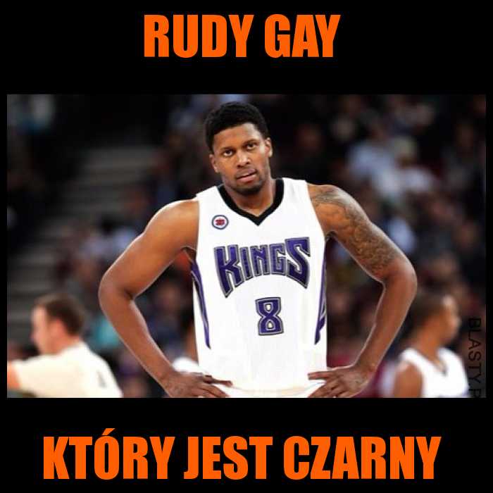 Rudy gay, który jest czarny