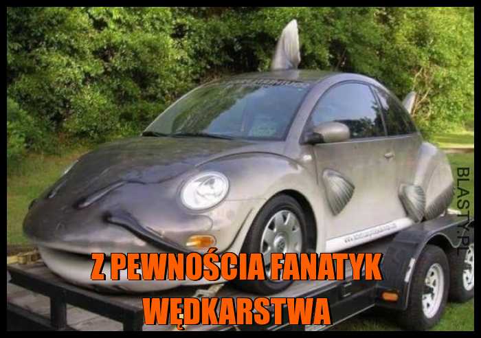 Z pewnościa fanatyk wędkarstwa