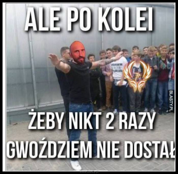 Ale po kolei żeby nikt 2 razy gwoździem nie dostał