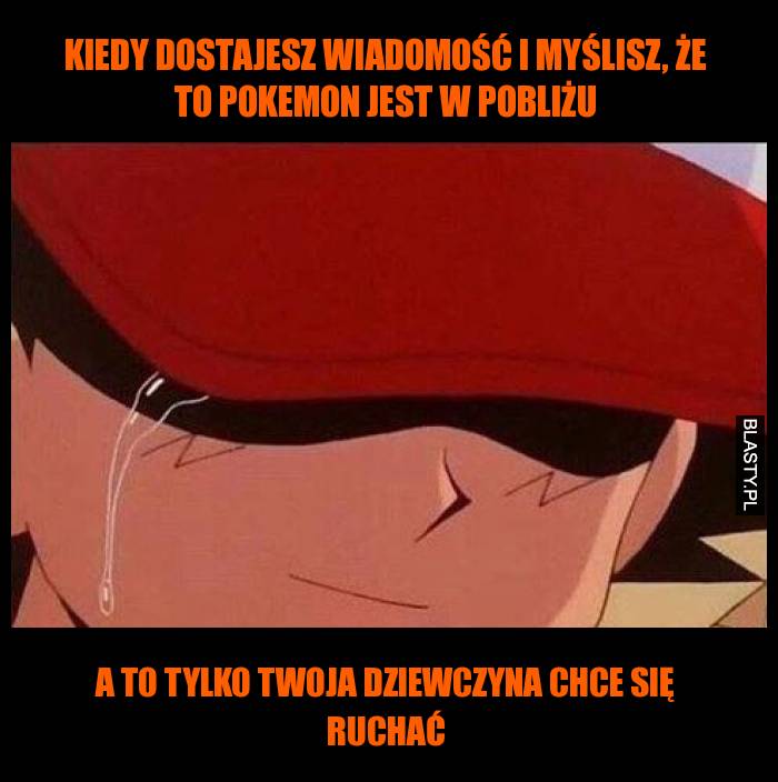 Kiedy dostajesz wiadomość i myślisz, że to pokemon