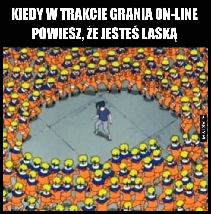 Kiedy w trakcie grania on-line powiesz, że jesteś laską