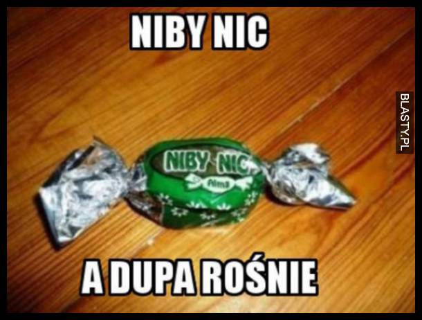 Niby nic a dupa rośnie