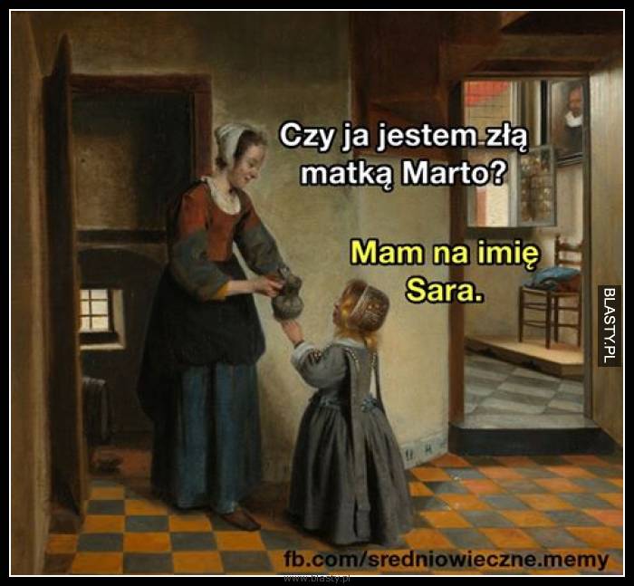 Czy ja jestem złą matką Marto ? mam na imię Sara