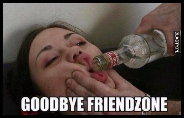 Goodbye friendzone