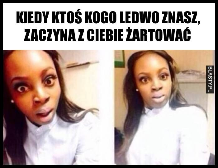 Kiedy ktoś kogo ledwo znasz