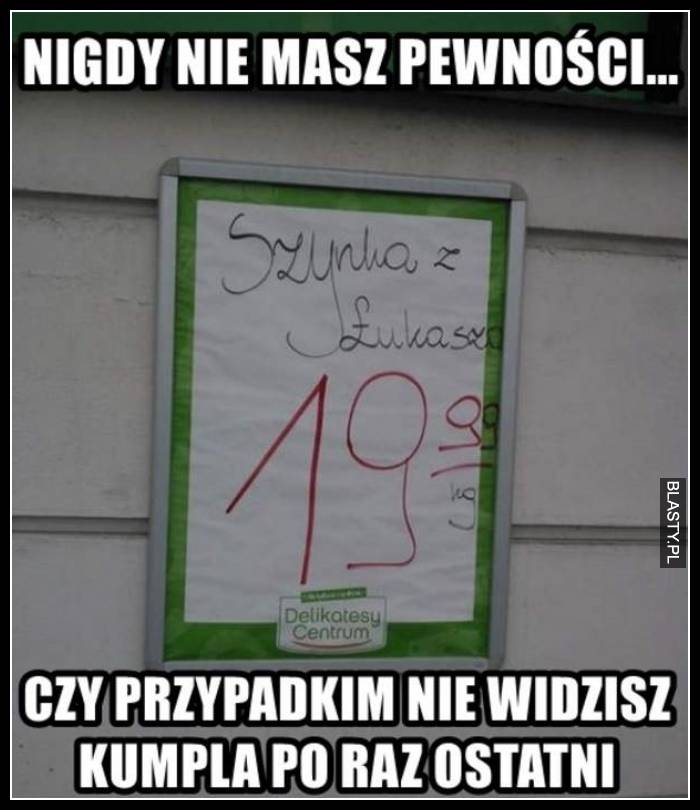 Nigdy nie masz pewności czy widzisz kumpla po raz ostatni