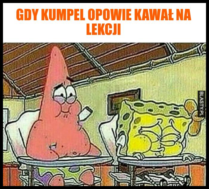 Gdy kumpel opowie kawał na lekcji