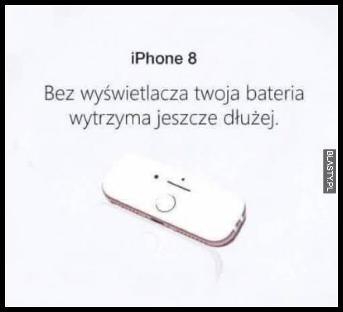 Iphone 8 bez wyświetlacza twoja bateria wytrzyma jeszcze dłużej