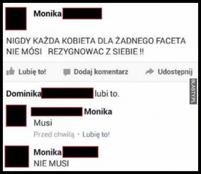 Nigdy każda kobieta dla żadnego faceta nie mósi rezygnować z siebie