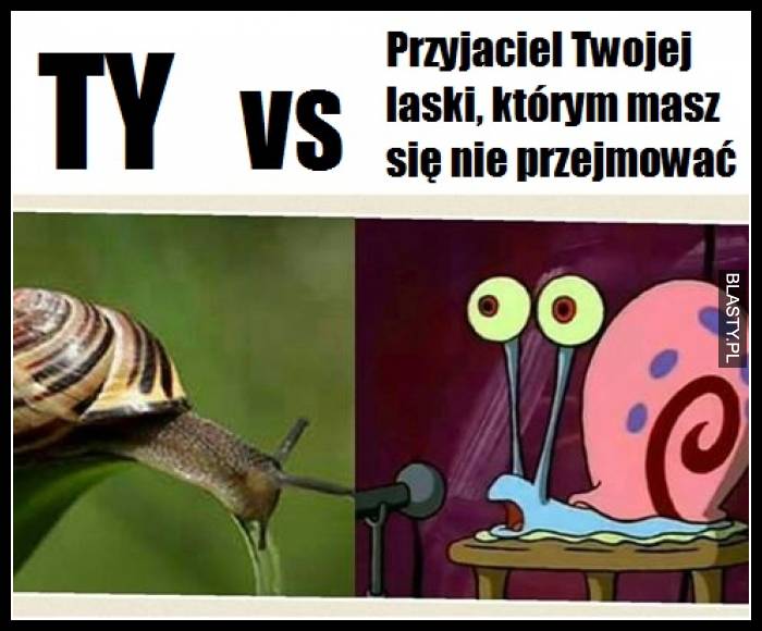 Ty vs przyjaciel Twojej laski, którym masz się nie przejmować