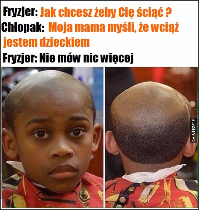 Fryzjer jak chcesz, żeby cię ściąć ?