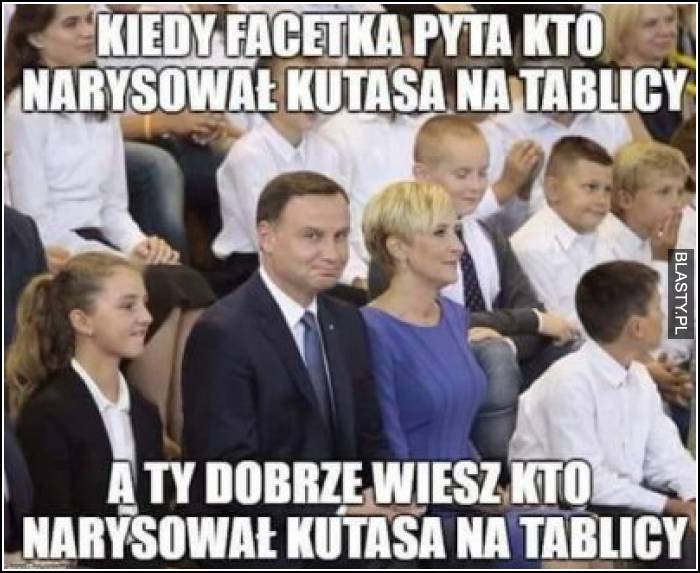 Kiedy facetka pyta kto narysował kutasa na tablicy